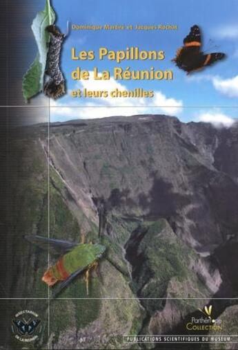 Couverture du livre « Les papillons de la reunion et leurs chenilles. » de D. & Rochat Martire aux éditions Mnhn