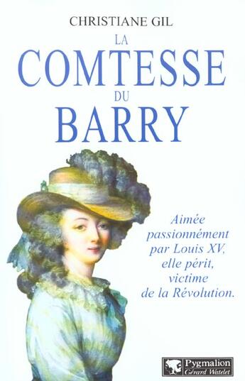 Couverture du livre « La Comtesse du Barry : Favorite de Louis XV » de Christiane Gil aux éditions Pygmalion