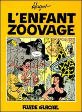 Couverture du livre « L'enfant zoovage » de Hugot Jean-Pierre aux éditions Fluide Glacial