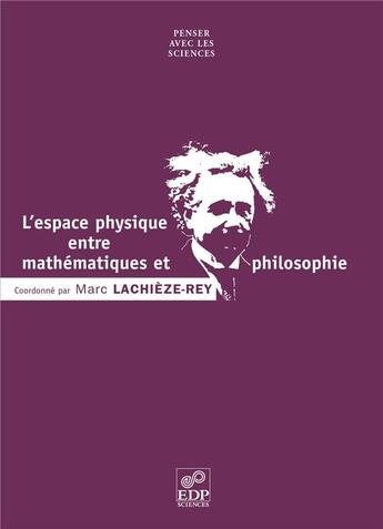 Couverture du livre « L' espace physique entre mathematiques et philosophie » de Marc Lachieze-Rey aux éditions Edp Sciences