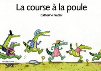 Couverture du livre « La Course à la poule » de Catherine Fradier aux éditions Alice