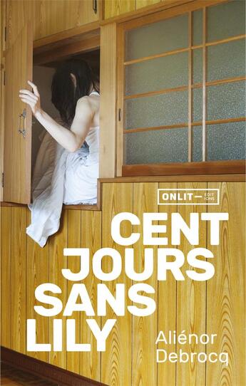 Couverture du livre « Cent jours sans Lily » de Alienor Debrocq aux éditions Onlit Editions