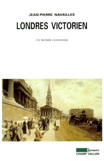 Couverture du livre « Londres victorien » de Navailles J-P. aux éditions Champ Vallon