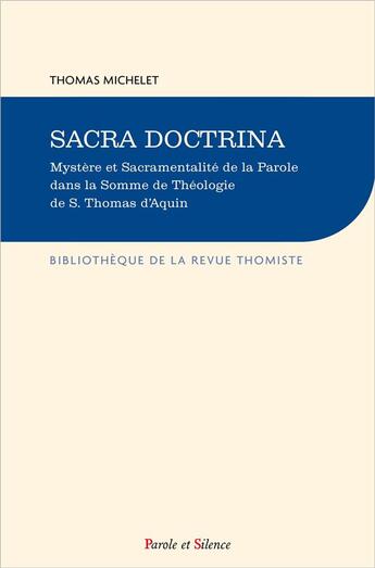 Couverture du livre « Sacra doctrina ; mystère et sacramentalité de la parole dans la somme de théologie de S. Thomas d'Aquin » de Thomas Michelet aux éditions Parole Et Silence