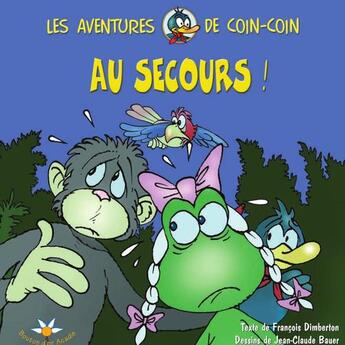 Couverture du livre « Les aventures de coin coin t.3 ; au secours » de Jean-Claude Bauer et Francois Dimberton aux éditions Bouton D'or