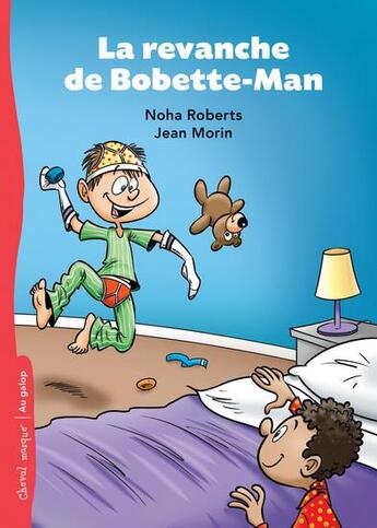 Couverture du livre « La revanche de Bobette-Man » de Jean Morin et Noha Roberts aux éditions Bayard Canada