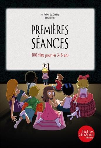 Couverture du livre « PREMIERES SEANCES ; 100 films pour les 3-6 ans » de Nicolas Marcade et Jef Costello aux éditions Les Fiches Du Cinema