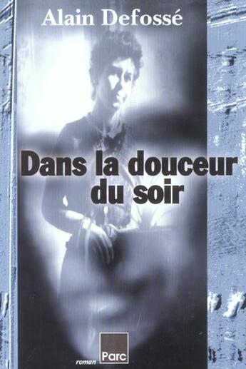 Couverture du livre « Dans la douceur du soir » de Defosse aux éditions Parc