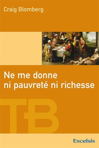 Couverture du livre « Ne me donne ni pauvreté ni richesse » de Craig Blomberg aux éditions Excelsis