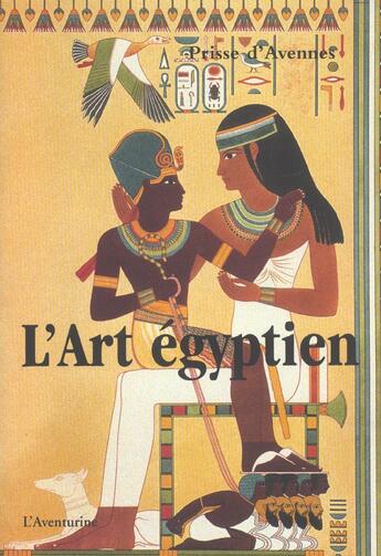 Couverture du livre « L'Art Egyptien » de Emile Prisse D'Avennes aux éditions Aventurine