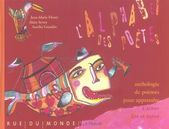 Couverture du livre « L'alphabet des poètes » de Alain Serres et Jean-Marie Henry et Aurelia Grandin aux éditions Rue Du Monde