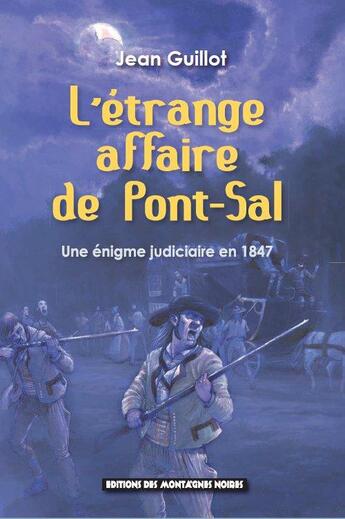 Couverture du livre « L'étrange affaire de Pont-Sal : Une énigme judiciaire en 1847 » de Jean Guillot aux éditions Montagnes Noires