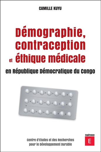 Couverture du livre « Démographie, contraception et éthique médicale en République Démocratique du Congo » de Camille Kuyu aux éditions Esperance