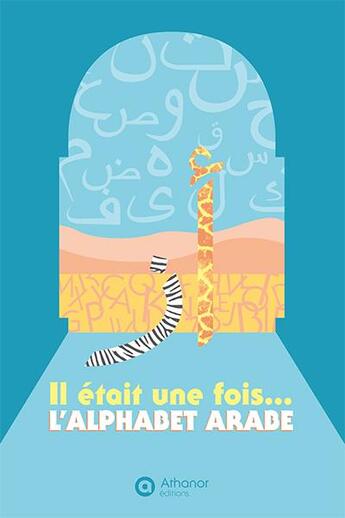 Couverture du livre « Il était une fois... l'alphabet arabe » de  aux éditions Athanor