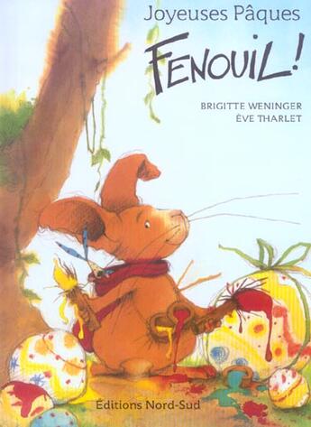 Couverture du livre « Joyeuses Paques Fenouil » de Eve Tharlet et Brigitte Weninger aux éditions Nord-sud