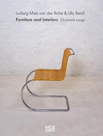 Couverture du livre « Ludwig mies van der rohe and lilly reich furniture and interiors » de Christiane Lange aux éditions Hatje Cantz