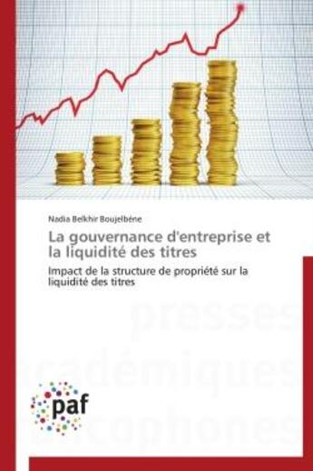 Couverture du livre « La gouvernance d'entreprise et la liquidite des titres - impact de la structure de propriete sur la » de Belkhir Boujelbene N aux éditions Presses Academiques Francophones