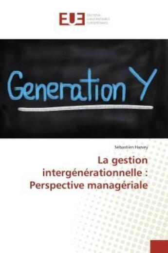 Couverture du livre « La gestion intergenerationnelle : perspective manageriale » de Harvey-S aux éditions Editions Universitaires Europeennes