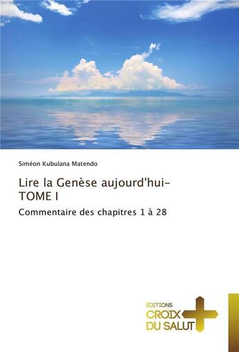 Couverture du livre « Lire la genese aujourd'hui-tome i » de Matendo-S aux éditions Croix Du Salut