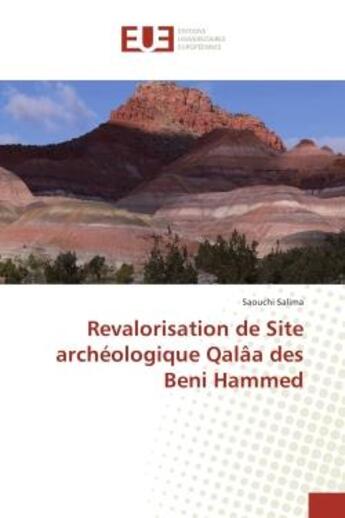 Couverture du livre « Revalorisation de Site archeologique QalAa des Beni Hammed » de Saouchi Salima aux éditions Editions Universitaires Europeennes