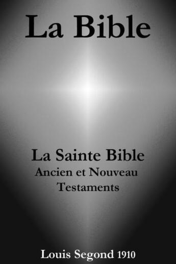 Couverture du livre « La Bible (La Sainte Bible - Ancien et Nouveau Testaments, Louis Segond 1910) » de  aux éditions E-artnow