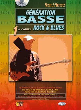 Couverture du livre « Génération basse ; 1er cahier rock et blues » de Yannick Robert et Hans J. Kullock aux éditions Carisch Musicom