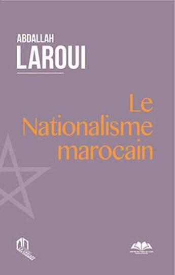 Couverture du livre « Le nationalisme marocain » de Abdallah Laroui aux éditions Eddif Maroc