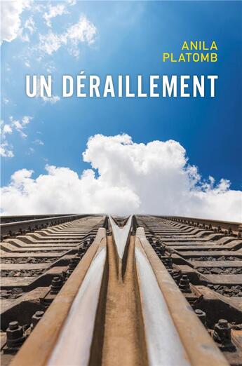 Couverture du livre « Un déraillement » de Anila Platomb aux éditions Librinova