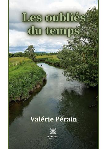 Couverture du livre « Les oubliés du temps » de Perain Valerie aux éditions Le Lys Bleu