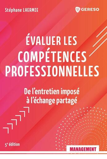 Couverture du livre « Évaluer les compétences professionnelles : De l'entretien imposé à l'échange partagé (5e édition) » de Stephane Lhermie aux éditions Gereso