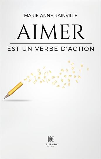 Couverture du livre « Aimer est un verbe d'action » de Rainville Marie Anne aux éditions Le Lys Bleu