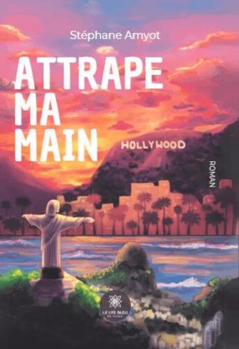 Couverture du livre « Attrape ma main » de Stephane Amyot aux éditions Le Lys Bleu