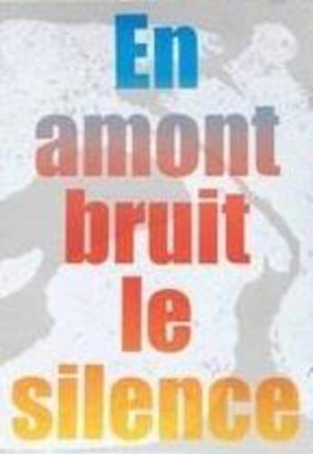 Couverture du livre « En amont bruit le silence » de Marie Limoujoux aux éditions Marie Limoujoux