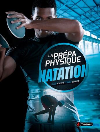 Couverture du livre « La prépa physique natation » de Yvan Roustit aux éditions 4 Trainer