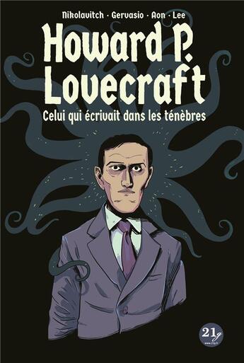 Couverture du livre « Lovecraft ; celui qui écrivait dans les ténèbres » de Alex Nikolavitch et Lee et Gervasio et Aon aux éditions 21g