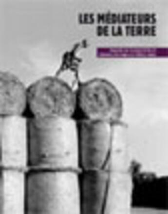 Couverture du livre « Les médiateurs de la terre » de Bruno Agnes et Suzanne Carrel Lantelme et Frederic Bravard aux éditions Patrimoine Des Pays De L'ain