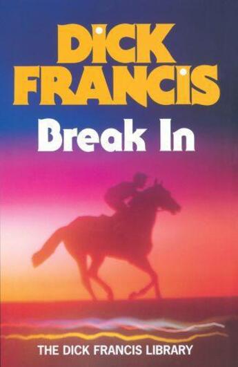 Couverture du livre « Break In » de Dick Francis aux éditions Penguin Books Ltd Digital