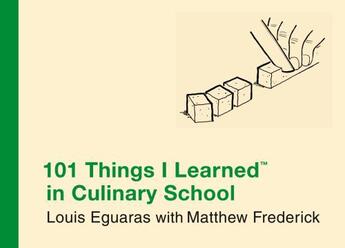 Couverture du livre « 101 Things I Learned (TM) in Culinary School » de Louis Eguaras aux éditions Grand Central Publishing