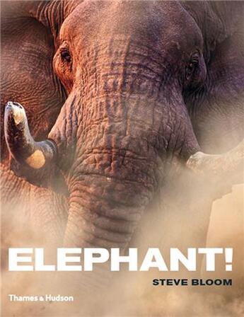 Couverture du livre « Elephant » de Steve Bloom aux éditions Thames & Hudson