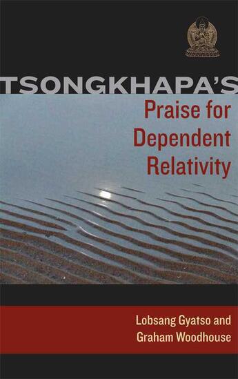 Couverture du livre « Tsongkhapa's Praise for Dependent Relativity » de Woodhouse Graham aux éditions Wisdom Publications