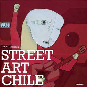 Couverture du livre « Street art Chile » de Palmer Rod aux éditions Thames & Hudson