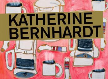 Couverture du livre « Katherine bernhardt » de Bernhardt Katherine aux éditions Dap Artbook