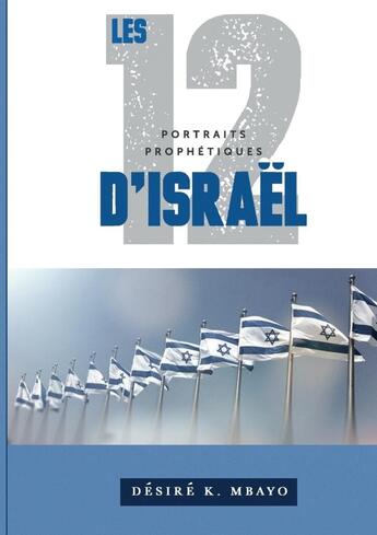 Couverture du livre « Les douze portraits prophetiques d'israel » de Mbayo Desire K. aux éditions Lulu