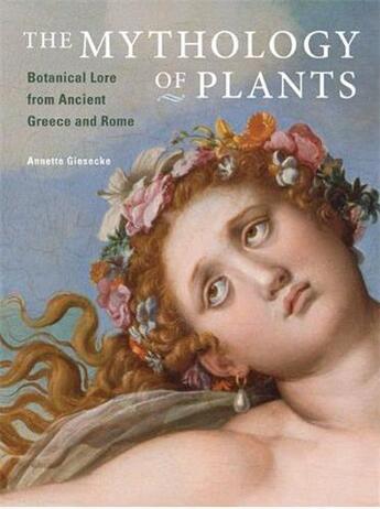 Couverture du livre « The mythology of plants: botanical lore from ancient greece and rome » de Giesecke aux éditions Getty Museum