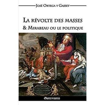 Couverture du livre « La revolte des masses & mirabeau ou le politique » de Ortega Y Gasset aux éditions Omnia Veritas