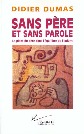 Couverture du livre « Sans père et sans parole ; la place du père dans l'équilibre de l'enfant » de Didier Dumas aux éditions Hachette Litteratures