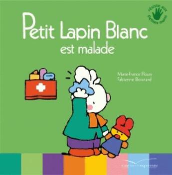 Couverture du livre « PETIT LAPIN BLANC : petit lapin blanc est malade » de Marie-France Floury aux éditions Gautier Languereau