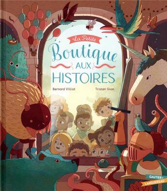 Couverture du livre « La petite boutique aux histoires » de Bernard Villiot et Tristan Gion aux éditions Gautier Languereau