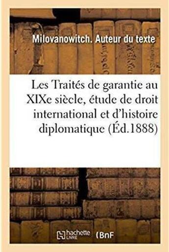 Couverture du livre « Les Traités de garantie au XIXe siècle, étude de droit international et d'histoire diplomatique » de Milovanowitch aux éditions Hachette Bnf