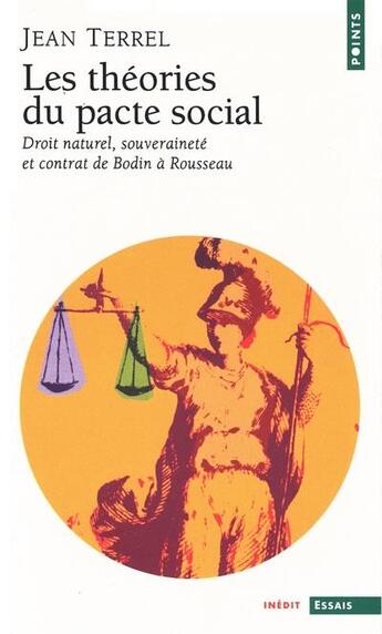 Couverture du livre « Les théories du pacte social ; droit naturel, souveraineté et contrat de Bodin à Rousseau » de Jean Terrel aux éditions Points